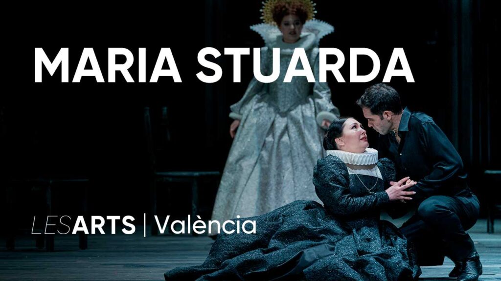 Maria Stuarda donizetti Opera Les Arts, València