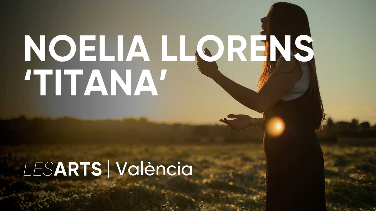 Noelia Llorens “Titana”, Músiques Valencianes en Les Arts, València