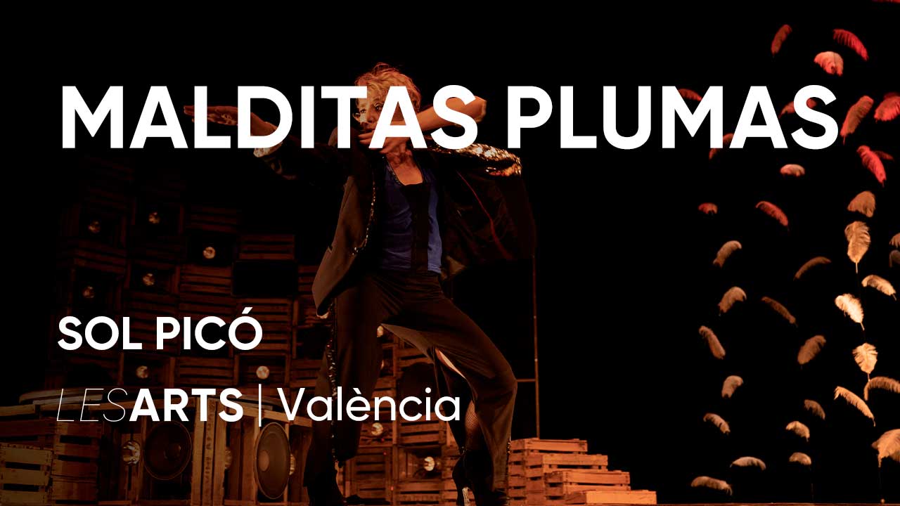 Malditas Plumas. Danza en Les Arts, València