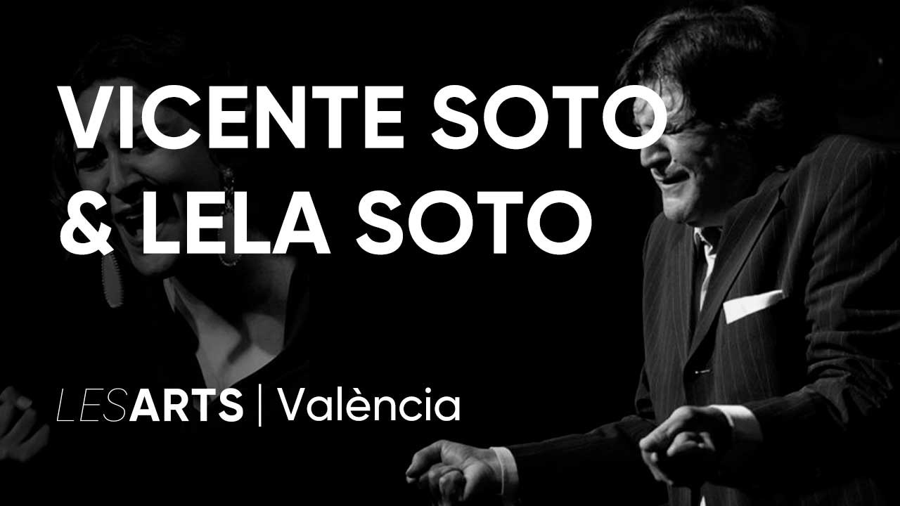 Vicente Soto “sordera” & Lela Soto, Flamenco en Les Arts, València